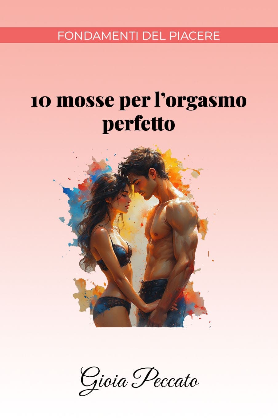 10 Mosse per l'Orgasmo Perfetto